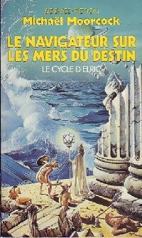 Livrenpoche : Le cycle d'Elric Tome III : Le navigateur sur les mers du destin - Michael Moorcock - Livre