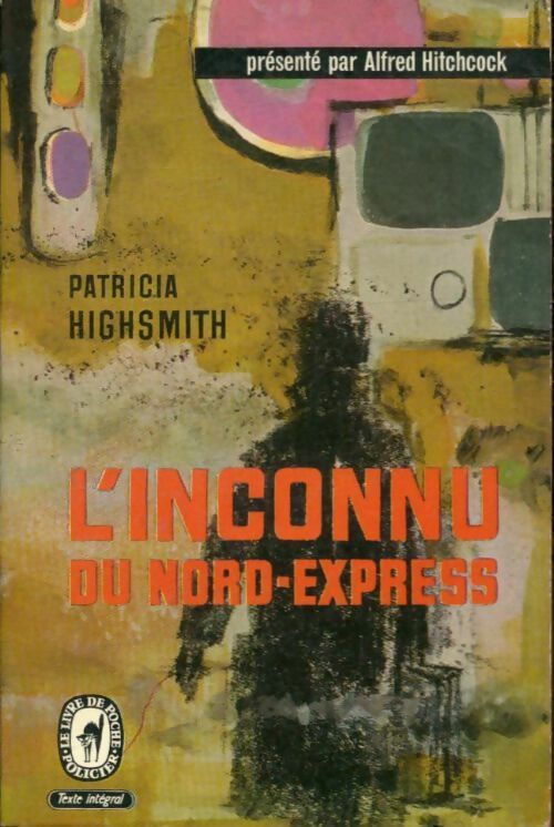 L'inconnu du Nord-Express - Patricia Highsmith -  Le Livre de Poche - Livre