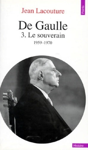 Livrenpoche : De Gaulle Tome III : Le souverain (1959-1970) - Jean Lacouture - Livre