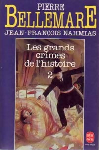 Livrenpoche : Les grands crimes de l'histoire Tome II - Pierre Bellemare, Jean-François Nahmias - Livre