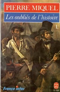 Les oubliés de l'histoire Tome I - Pierre Miquel -  Le Livre de Poche - Livre