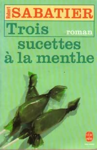 Livrenpoche : Trois sucettes à la menthe - Robert Sabatier - Livre
