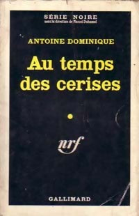 Au temps des cerises - Antoine-L. Dominique -  Série Noire - Livre