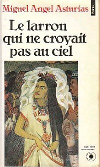 Le Larron qui ne croyait pas au ciel - Miguel Angel Asturias - Livre