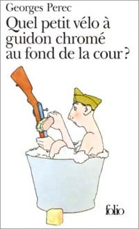 Livrenpoche : Quel petit vélo à guidon chromé au fond de la cour ? - Georges Perec - Livre