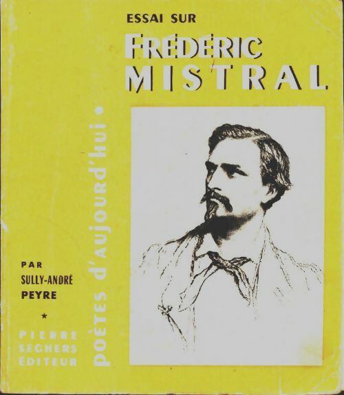 Livrenpoche : Essai sur Frédéric Mistral - Sully-André Peyre - Livre