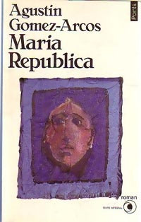 Livrenpoche : Maria Republica - Agustin Gornez-Arros - Livre