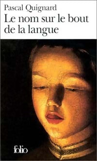 Livrenpoche : Le nom sur le bout de la langue - Pascal Quignard - Livre