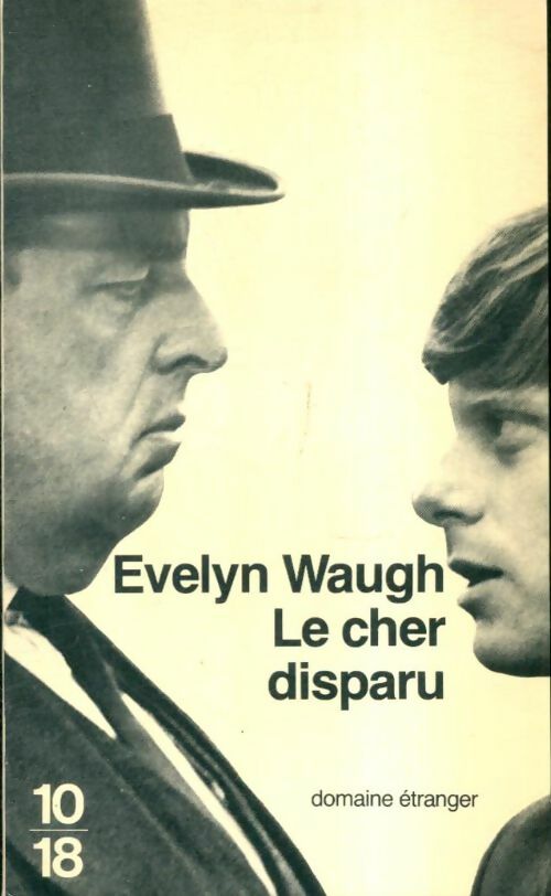 Le cher disparu - Evelyn Waugh -  10-18 - Livre