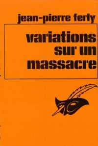 Livrenpoche : Variations sur un massacre - Jean-Pierre Ferly - Livre