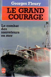 Le grand courage. Sauvetages en mer - Georges Fleury -  Le Livre de Poche - Livre