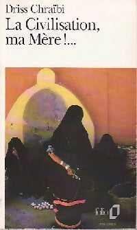 Livrenpoche : La civilisation, ma mère !. .. - Driss Chraïbi - Livre