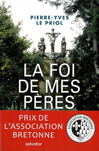 Livrenpoche : La FOI DE MES PÈRES. CE QUI RESTERA DE LA CHRÉTIENTÉ BRETONNE - Mention du Grand prix catholique de littérature -  - CD