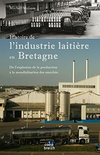 Livrenpoche : Histoire de l'industrie laitière en Bretagne : De l'explosion de la production à la mondialisation des marchés -  - CD