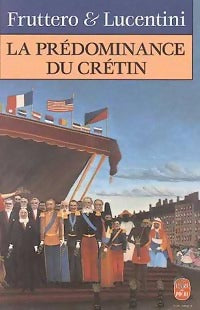 La prédominance du crétin - Franco Lucentini ; Carlo Fruttero -  Le Livre de Poche - Livre
