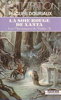 Les chroniques de Vonia Tome II : La soie rouge de Xanta - Hugues Douriaux - Livre