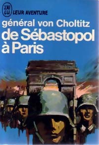 Livrenpoche : De Sébastopol à Paris - Général Von Choltitz - Livre