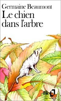 Livrenpoche : Le chien dans l'arbre - Germaine Beaumont - Livre