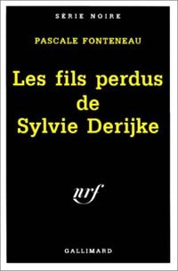 Les fils perdus de Sylvie Derijke - Pascale Fonteneau -  Série Noire - Livre