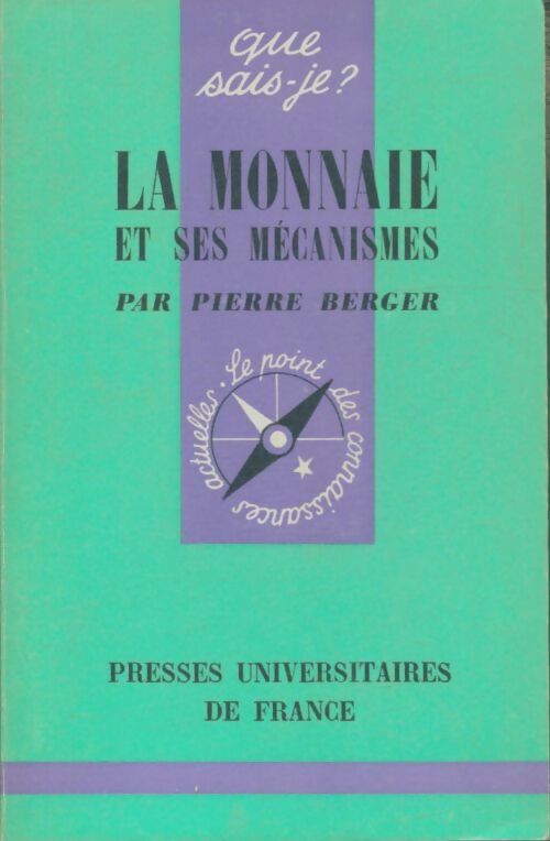 La monnaie et ses mécanismes - Pierre Berger -  Que sais-je - Livre