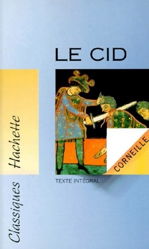 Le Cid - Pierre Corneille -  Classiques Hachette - Livre