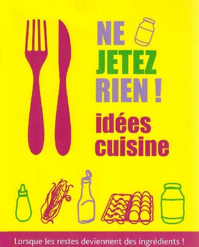 Livrenpoche : Ne jetez rien ! Idées cuisine: Lorsque les restes deviennent des ingrédients ! - XXX - DVD