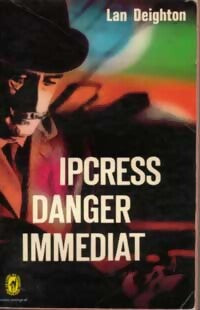 Ipcress, danger immédiat - Len Deighton - Livre