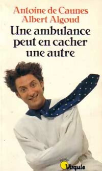 Livrenpoche : Une ambulance peut en cacher une autre - Albert Algoud, Antoine De Caunes - Livre