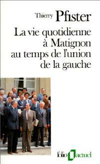 Livrenpoche : La vie quotidienne à Matignon au temps de l'union de la gauche - Thierry Pfister - Livre
