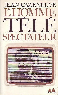 Livrenpoche : L'homme téléspectateur - Jean Cazeneuve - Livre