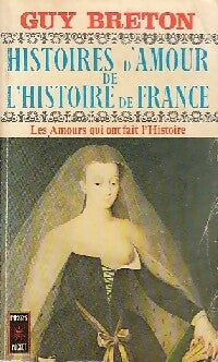 Livrenpoche : Histoires d'amour de l'Histoire de France Tome I : Les amours qui ont fait l'histoire - Guy Breton - Livre