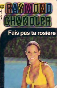 Fais pas ta rosière ! - Raymond Chandler - Livre