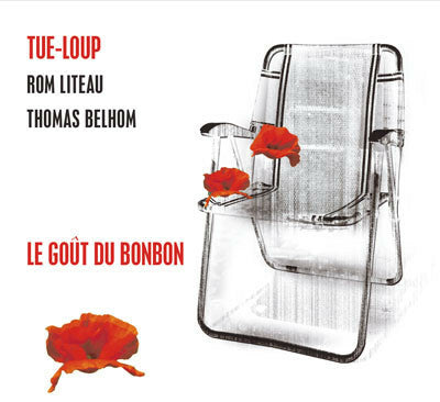 Livrenpoche : Tue-Loup, Rom Liteau, Thomas Belhom - Le Goût Du Bonbon - Tue-Loup, Rom Liteau, Thomas Belhom - CD