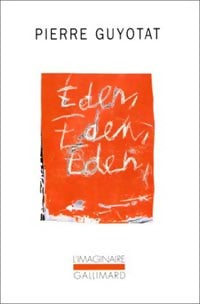Eden, éden, éden - Pierre Guyotat -  L'imaginaire - Livre