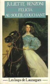 Livrenpoche : Les loups de Lauzargues Tome III : Félicia au soleil couchant - Juliette Benzoni - Livre
