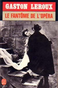 Livrenpoche : Les chefs-d'oeuvre de Gaston Leroux : Le fantôme de l'opéra - Gaston Leroux - Livre