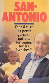 Livrenpoche : Faut-il tuer les petits garçons qui ont les mains sur les hanches ? - San-Antonio - Livre