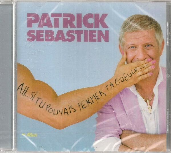 Livrenpoche : Patrick Sebastien* - Ah... Si Tu Pouvais Fermer Ta Gueule... - Patrick Sebastien - CD