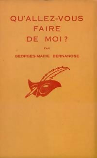 Qu'allez-vous faire de moi ? - Georges-Marie Bernanose - Livre
