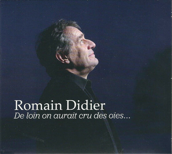 Livrenpoche : Romain Didier - De Loin On Aurait Cru Des Oies... - Romain Didier - CD
