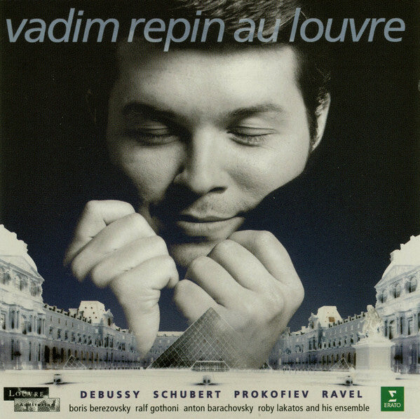 Livrenpoche : Vadim Repin - Debussy* - Schubert* - Prokofiev* - Ravel* - Vadim Repin Au Louvre - Vadim Repin - CD