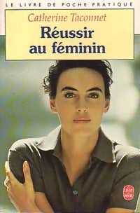 Réussir au féminin - Catherine Taconnet -  Le Livre de Poche - Livre