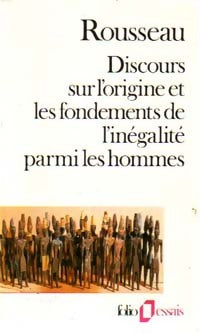 Discours sur l'origine et les fondements de l'inégalité parmi les hommes - Jean-Jacques Rousseau -  Folio Essais - Livre