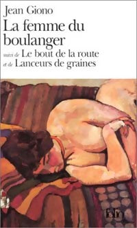 La femme du boulanger / Le bout de la route / Le lancuer de graines - Jean Giono - Livre