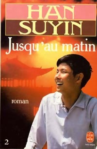 Jusqu'au matin Tome II - Han Suyin -  Le Livre de Poche - Livre