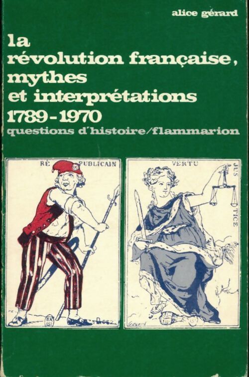 La révolution française, mythes et interprétations - Alice Gérard - Livre