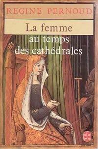 Livrenpoche : La femme au temps des cathédrales - Régine Pernoud - Livre