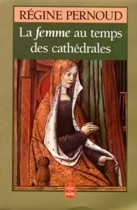 Livrenpoche : La femme au temps des cathédrales - Régine Pernoud - Livre