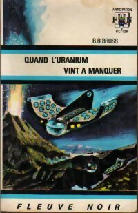 Quand l'uranium vint à manquer - B.R. Bruss - Livre