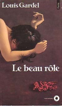 Le Beau Rôle - Louis Gardel -  Points Roman - Livre